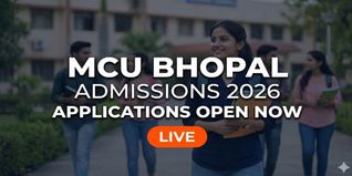 MCU Bhopal Admissions 2026 Open; Apply by June 16